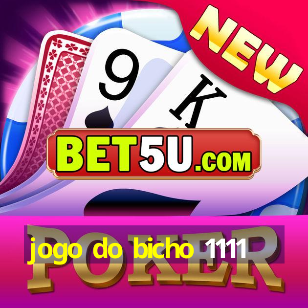 jogo do bicho 1111